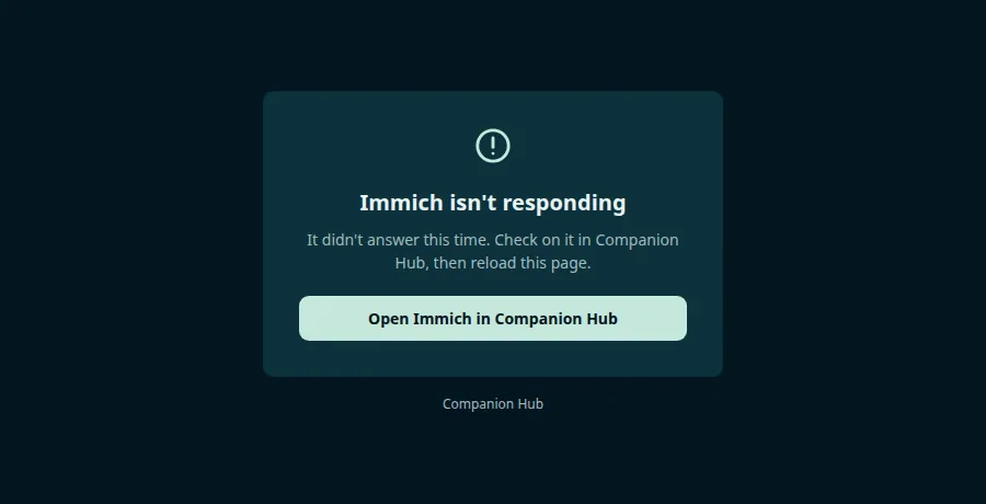 A centered card with an alert icon, the heading Immich isn't responding, the text It didn't answer this time. Check on it in Companion Hub, then reload this page, and a button reading Open Immich in Companion Hub