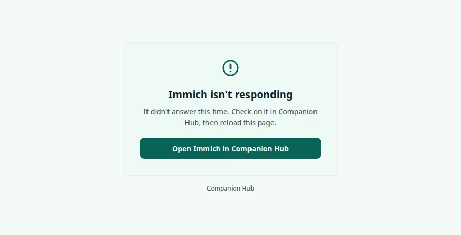 A centered card with an alert icon, the heading Immich isn't responding, the text It didn't answer this time. Check on it in Companion Hub, then reload this page, and a button reading Open Immich in Companion Hub