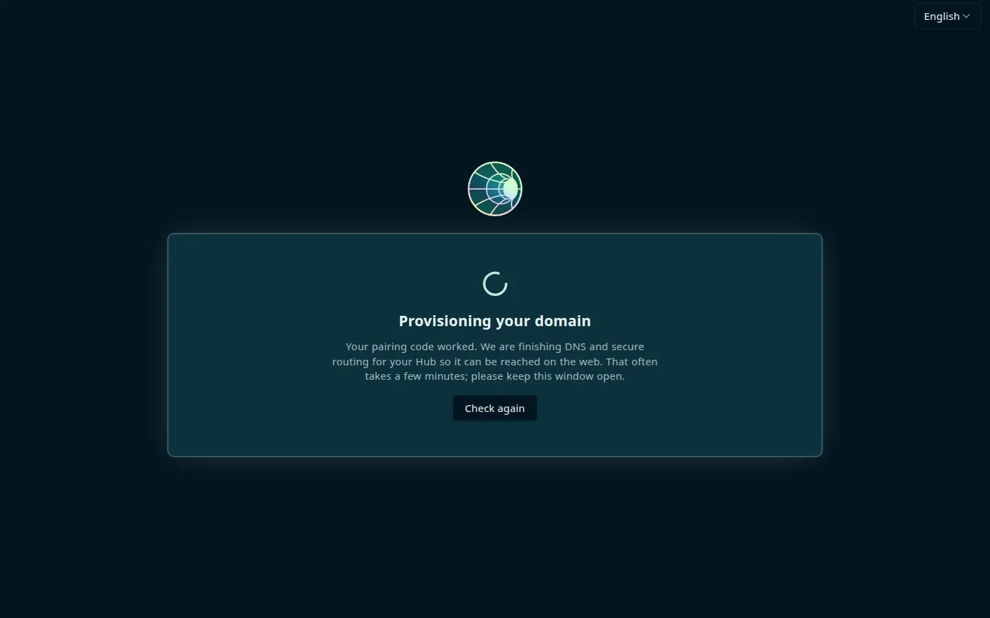 Provisioning your domain screen: a spinner, the message Your pairing code worked and that Hub is finishing DNS and secure routing so it can be reached on the web, which often takes a few minutes, and a Check again button