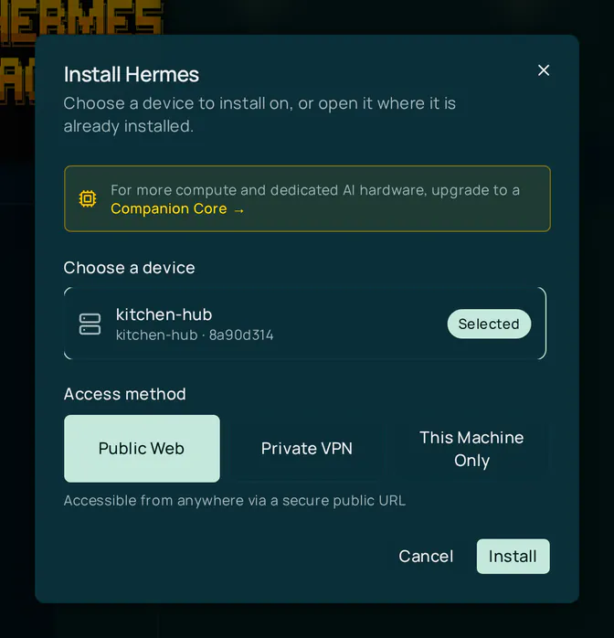 The Install Hermes dialog with a device chosen. Under Choose a device, kitchen-hub is marked Selected. Under Access method, Public Web is selected, with Private VPN and This Machine Only beside it, and the note Accessible from anywhere via a secure public URL. The buttons are Cancel and Install.