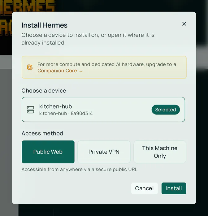 The Install Hermes dialog with a device chosen. Under Choose a device, kitchen-hub is marked Selected. Under Access method, Public Web is selected, with Private VPN and This Machine Only beside it, and the note Accessible from anywhere via a secure public URL. The buttons are Cancel and Install.